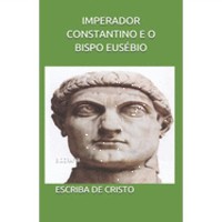 Cover IMPERADOR CONSTANTINO E O BISPO EUSÉBIO