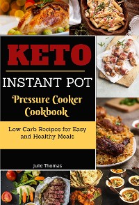 Cover Keto Instant Pot Pressure Cooker Cookbook:Low Carb Recipes for Easy and Healthy Meals