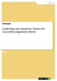 Cover Leadership and expatriates. Factors for successful assignments abroad