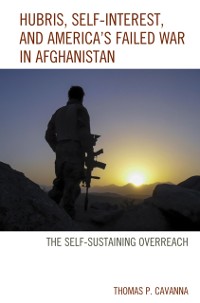 Cover Hubris, Self-Interest, and America's Failed War in Afghanistan