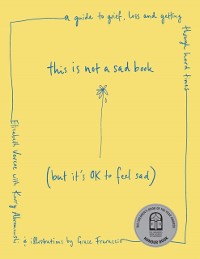 Cover This is Not a Sad Book (But it's okay to feel sad)