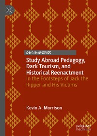 Cover Study Abroad Pedagogy, Dark Tourism, and Historical Reenactment