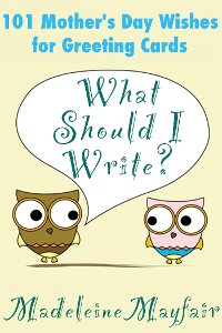 Cover What Should I Write? 101 Mother’s Day Wishes for Greeting Cards