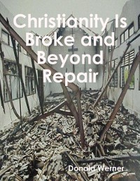 Cover Christianity Is Broke and Beyond Repair