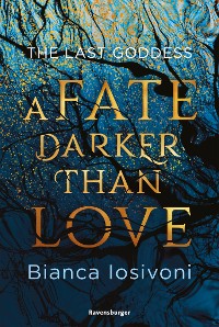 Cover The Last Goddess, Band 1: A Fate Darker Than Love (Nordische-Mythologie-Romantasy von SPIEGEL-Bestsellerautorin Bianca Iosivoni)