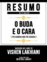 Cover Resumo Estendido - O Buda E O Cara (The Buddha And The Badass) - Baseado No Livro De Vishen Lakhiani