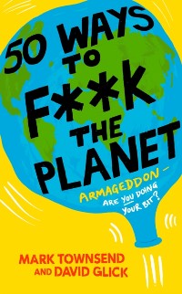 Cover 50 Ways to F**k the Planet