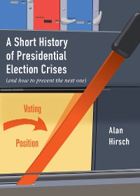 Cover A Short History of Presidential Election Crises