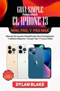 Cover Guía simple para usar el iPhone 13, Mini, Pro, y Pro Max