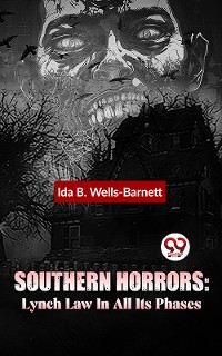 Cover Southern Horrors: Lynch Law In All Its Phases