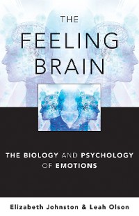 Cover The Feeling Brain: The Biology and Psychology of Emotions