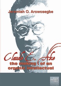 Cover Arowosegbe: Claude E Ake: The making of an organic