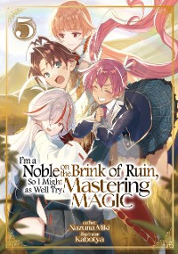 Cover I'm a Noble on the Brink of Ruin, So I Might as Well Try Mastering Magic: Volume 5