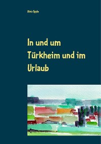 Cover In und um Türkheim und im Urlaub