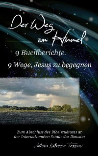 Cover Der Weg zum Himmel, 9 Buchberichte, 9 Wege, Jesus zu begegnen