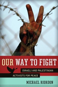 Cover Our Way to Fight : Israeli and Palestinian Activists for Peace