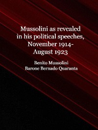Cover Mussolini as revealed in his political speeches, November 1914-August 1923