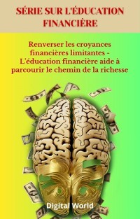 Cover Renverser les croyances financières limitantes - L'éducation financière aide à parcourir le chemin de la richesse