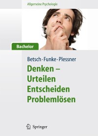 Cover Allgemeine Psychologie für Bachelor: Denken - Urteilen, Entscheiden, Problemlösen. Lesen, Hören, Lernen im Web.