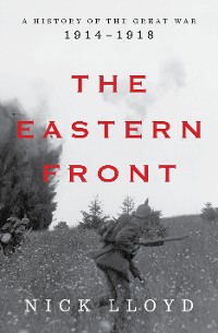 Cover The Eastern Front: A History of the Great War, 1914-1918