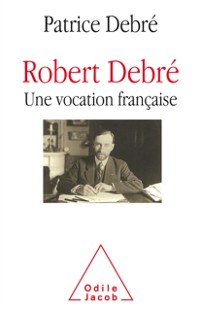 Cover Robert Debre, une vocation francaise