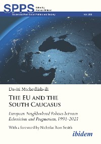 Cover The EU and the South Caucasus: European Neighborhood Policies between Eclecticism and Pragmatism, 1991-2021