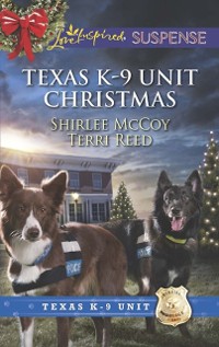 Cover Texas K-9 Unit Christmas: Holiday Hero (Texas K-9 Unit) / Rescuing Christmas (Texas K-9 Unit) (Mills & Boon Love Inspired Suspense)