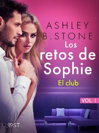 Cover Los retos de Sophie, vol.1 - El club – una novela corta erótica