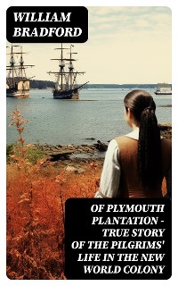Cover Of Plymouth Plantation - True Story of the Pilgrims' Life in the New World Colony