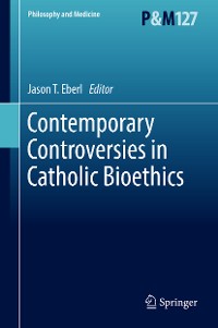 Cover Contemporary Controversies in Catholic Bioethics