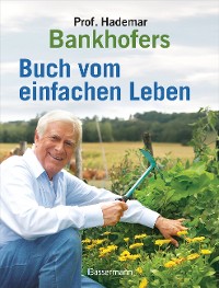 Cover Professor Hademar Bankhofers Buch vom einfachen Leben. Natürlich, nachhaltig, gesund