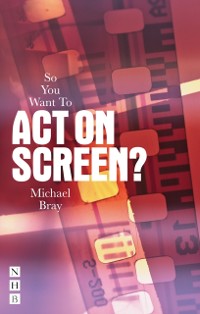 Cover So You Want To Act On Screen?