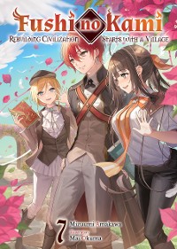 Cover Fushi no Kami: Rebuilding Civilization Starts With a Village Volume 7