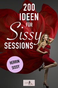 Cover 200 Ideen für Sissy Sessions. Herrin – Sissy.