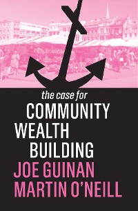 Cover The Case for Community Wealth Building