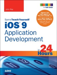 Cover iOS 9 Application Development in 24 Hours, Sams Teach Yourself