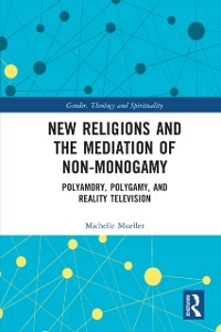 Cover New Religions and the Mediation of Non-Monogamy