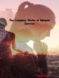 Cover The Complete Works of Edmund Spenser