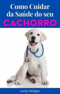 Cover Como cuidar da saúde do seu cachorro