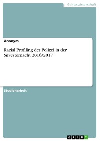 Cover Racial Profiling der Polizei in der Silvesternacht 2016/2017