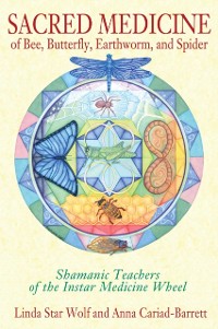 Cover Sacred Medicine of Bee, Butterfly, Earthworm, and Spider