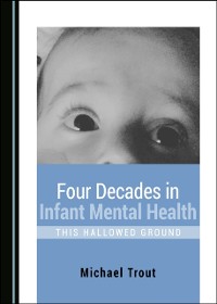 Cover Four Decades in Infant Mental Health
