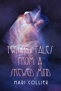 Cover Twisted Tales From a Skewed Mind