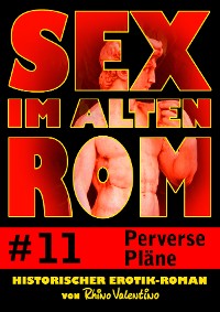 Cover Sex im alten Rom 11 - Perverse Pläne