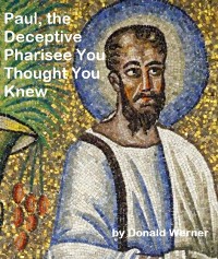 Cover Paul, the Deceptive Pharisee You Thought You Knew
