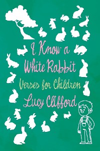 Cover I Know a White Rabbit - Verses for Children