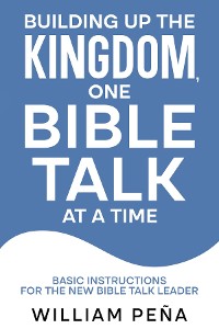 Cover Building Up The Kingdom, One Bible Talk At A Time