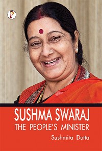 Cover Sushma Swaraj: The Peoples Minister