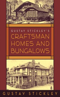 Cover Gustav Stickley's Craftsman Homes and Bungalows