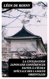 Cover La civilisation japonaise conférences faites à l'école spéciale des langues orientales